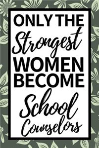 Only The Strongest Women Become School Counselors