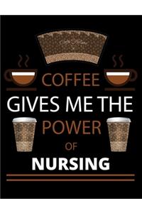 COFFEE gives me the power of Nursing