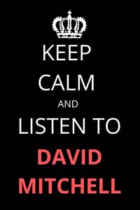 Keep Calm and Listen To David Mitchell