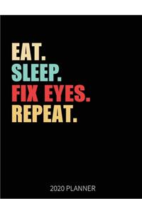 Eat Sleep Fix Eyes Repeat 2020 Planner