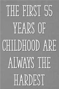 The First 55 Years of Childhood Are Always the Hardest