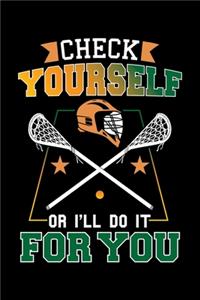Check Yourself Or I'll Do It For You