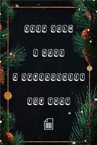 Keep Calm I Have A Spreadsheet For That