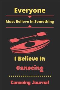 Everyone Must Believe In Something I Believe in Canoeing