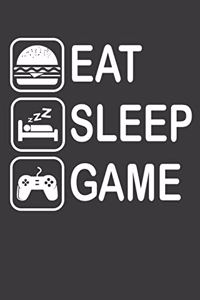 Eat Sleep Game: Perfect Notebook For Video Game Lover. Cute Cream Paper 6*9 Inch With 100 Pages Notebook For Writing Daily Routine, Journal and Hand Note