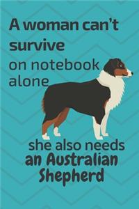 A woman can't survive on notebook alone she also needs an Australian Shepherd