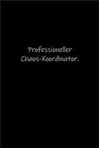 Professioneller Chaos-Koordinator.