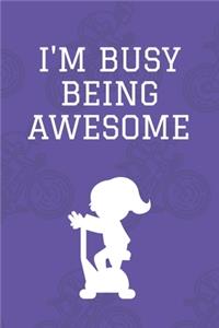 I'm Busy Being Awesome