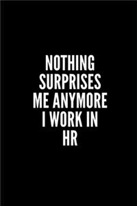 Nothing Surprises Me Anymore I Work in HR