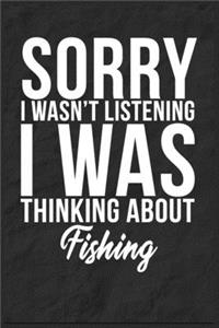 Sorry I Wasn't Listening I Was Thinking About Fishing