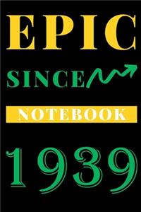 Epic Since 1939 Notebook Birthday Gift