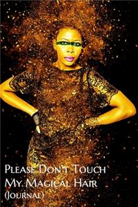 Please Don't Touch My Magical Hair