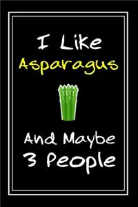 I Like Asparagus And Maybe 3 People