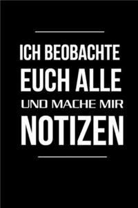 Ich Beobachte Euch Alle Und Mache Mir Notizen