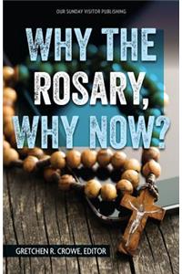 Why the Rosary, Why Now?