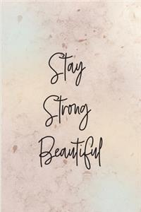 Stay Strong Beautiful