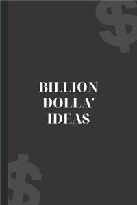 Billion Dolla' Ideas