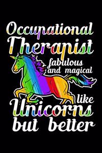 Occupational Therapist Fabulous and Magical Like Unicorns But Better