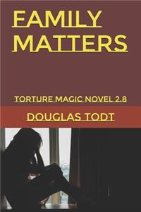 Family Matters: Torture Magic Novel 2.8