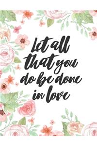 Let All That You Do Be Done In Love