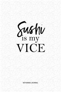 Sushi Is My Vice