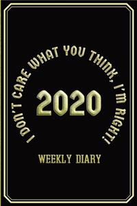 I Don't Care What You Think, I'm Right! - Weekly Diary 2020