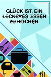 Glück ist, ein leckeres Essen zu kochen