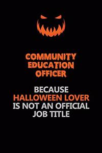 Community Education Officer Because Halloween Lover Is Not An Official Job Title