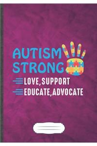 Autism Strong Love Support Educate Advocate