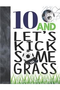 10 And Let's Kick Some Grass