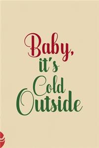 Baby, It's Cold Outside