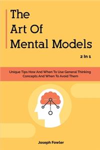 The Art Of Mental Models 2 In 1