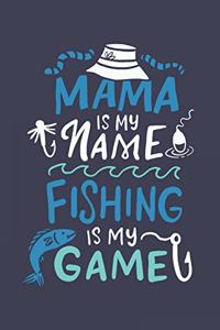 Mama Is My Name Fishing Is My Game