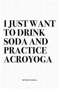 I Just Want To Drink Soda And Practice Acroyoga