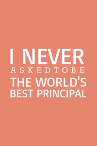 I never asked to be the World's Best Principal