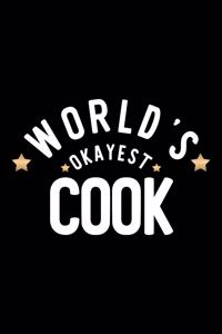 World's Okayest Cook: Nice Notebook for Cook - Funny Christmas Gift Idea for Cook - Cook Journal - 100 pages 6x9 inches