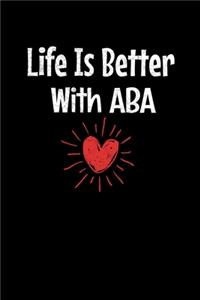 Life Is Better With Aba