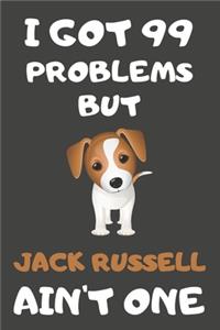 I Got 99 Problems But Jack Russell Ain't One