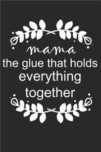Mama The Glue That Holds Everything Together
