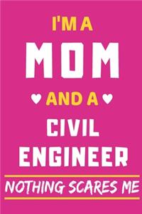 I'm A Mom And A Civil Engineer Nothing Scares Me