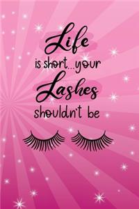 Life Is Short...Your Lashes Shouldn't Be