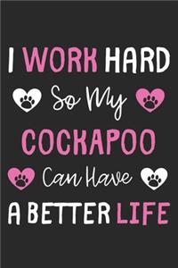 I Work Hard So My CockAPoo Can Have A Better Life