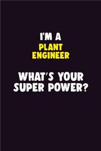 I'M A Plant Engineer, What's Your Super Power?