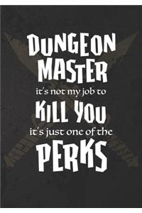 Dungeon Master it's not my job to Kill You it's just one of the Perks