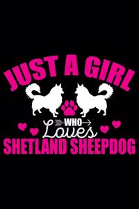 Just A Girl Who Loves Shetland Sheepdog