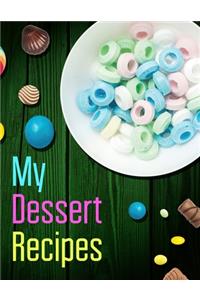 My Easy Dessert Recipes. Create Your Own Collected Recipes. Blank Recipe Book to Write in, Document all Your Special Recipes and Notes for Your Favorite.
