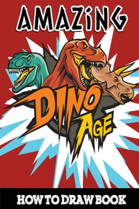 Amazing Dino Age How to Draw Book