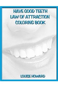 'Have Good Teeth' Law of Attraction Coloring Book