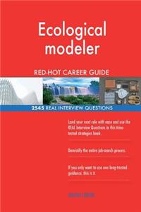 Ecological modeler RED-HOT Career Guide; 2545 REAL Interview Questions