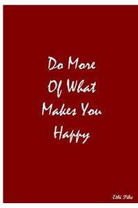 Do More Of What Makes You Happy